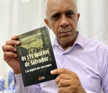 Livro “Os 171 bairros de Salvador e as origens dos seus nomes” resgata a história por trás dos nomes dos bairros