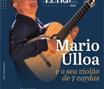 Mario Ulloa encerra Série Lunar de 2025 com seu violão de sete cordas